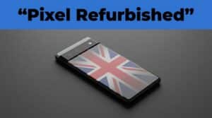 Refurbished Google Pixel 6 Buyer's Guide for UK 2026